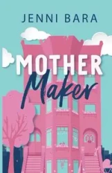 Mother Maker - Jenni Bara