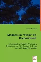 Madness in "Yvain" Re-Reconsidered - Catalina Soloveanu