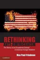Rethinking Anti-Americanism - Max Paul Friedman