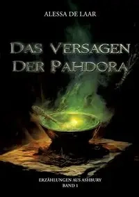 Das Versagen der Pahdora - de Laar Alessa