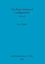 The Place-Names of Cardiganshire, Volume II - Wmffre Iwan