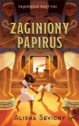 Tajemnice pustyni T.1 Zaginiony papirus - Alisha Sevigny