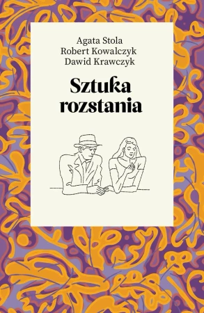 Sztuka rozstania - Robert Kowalczyk, Dawid Krawczyk, Agata Stola