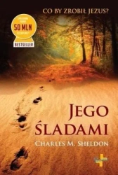 Jego śladami - Charles Sheldon M.