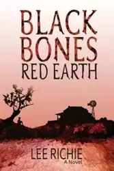 Black Bones, Red Earth - Richie Lee
