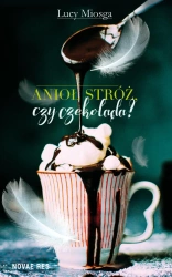 eBook Anioł stróż, czy czekolada? - Lucy Miosga epub mobi