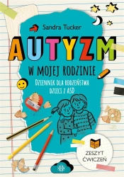 Autyzm w mojej rodzinie. Dziennik dla rodzeństwa - Juliusz Okuniewski, Sandra Tucker