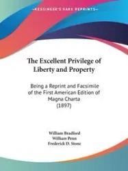 The Excellent Privilege of Liberty and Property - Bradford William