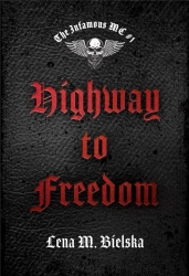 The Infamous MC T.1 Highway to Freedom - Lena M. Bielska