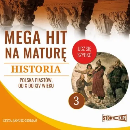 audiobook Mega hit na maturę. Historia 3. Polska Piastów. Od X do XIV wieku - Krzysztof Pogorzelski