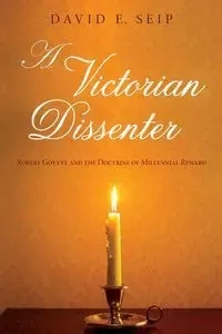 A Victorian Dissenter - David E. Seip