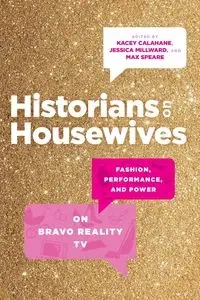 Historians on Housewives - Calahane Kacey