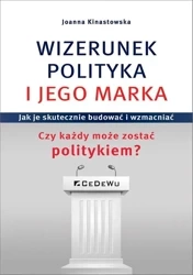 Wizerunek polityka i jego marka - Joanna Kinastowska