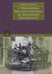 1. Warszawska Brygada Pancerna im. Bohaterów Westerplatte na froncie (1943–1945). - Kamil Anduła
