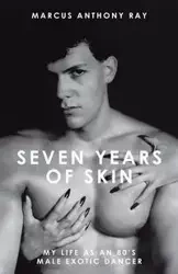 Seven Years of Skin - Ray Marcus Anthony