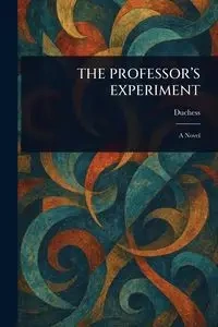 THE PROFESSOR'S EXPERIMENT - Duchess