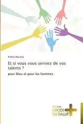 Et si vous vous serviez de vos talents ? - DURRACQ-A