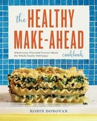 The Healthy Make-Ahead Cookbook - Donovan Robin