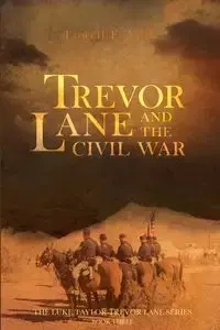 Trevor Lane and the Civil War - Lowell Volk