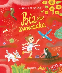 Pola chce zwierzaka - Gabriela Rzepecka-Weiss, Magdalena Kozieł-Nowak