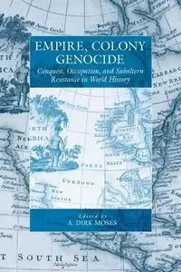 Empire, Colony, Genocide - Moses A. Dirk