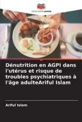 Dénutrition en AGPI dans l'utérus et risque de troubles psychiatriques à l'âge adulteAriful Islam - Islam Ariful