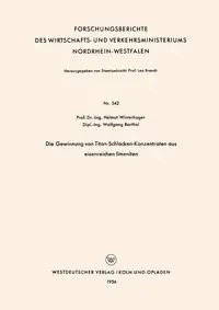 Die Gewinnung Von Titan-Schlacken-Konzentraten Aus Eisenreichen Ilmeniten - Winterhager Helmut