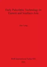 Early Paleolithic Technology in Eastern and Southern Asia - Leng Jian