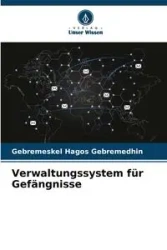 Verwaltungssystem für Gefängnisse - Hagos Gebremedhin Gebremeskel