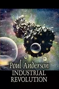 Industrial Revolution by Poul Anderson, Science Fiction, Adventure - Anderson Poul