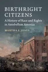 Birthright Citizens - Martha S. Jones