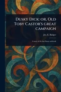 Dusky Dick - Badger Jos. E. (Joseph Edward)