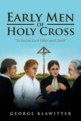 Early Men of Holy Cross - George Klawitter