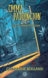 Emma Paddington (tome 3) - Rolland Catherine