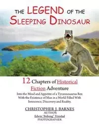 The Legend of the Sleeping Dinosaur - Christopher Barnes J