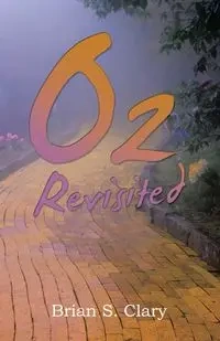 Oz Revisited - Brian S. Clary