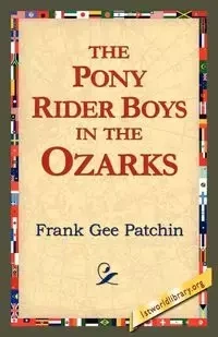 The Pony Rider Boys in the Ozarks - Frank Patchin Gee