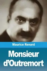 Monsieur d'Outremort - Maurice Renard