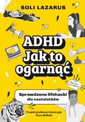 ADHD. Jak to ogarnąć - Soli Lazarus, Kara McHale