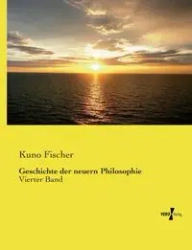 Geschichte der neuern Philosophie - Fischer Kuno