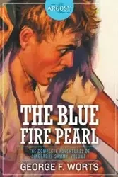 The Blue Fire Pearl - The Complete Adventures of Singapore Sammy, Volume 1 - Worts George F.