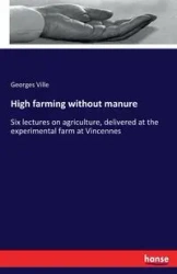 High farming without manure - Ville Georges