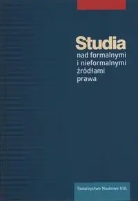 Studia nad formalnymi i nieformalnymi źródłami prawa - Praca Zbiorowa