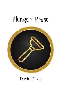 Plunger Prose - Davis David