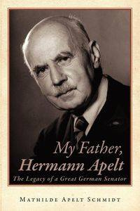 My Father, Hermann Apelt - Mathilde Schmidt Apelt