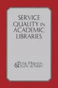 Service Quality in Academic Libraries - Peter Hernon