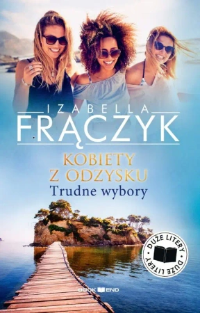 Trudne wybory, Kobiety z odzysku. Tom 2. Duże litery - Izabella Frączyk