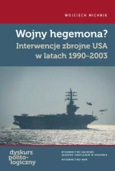 Wojny hegemona? Interwencje zbrojne USA w latach 1990-2003 - Wojciech Michnik