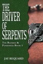 The Driver of Serpents - Jay Requard