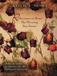Reflections at Home the Morning Star Series - Henry Crystal V.